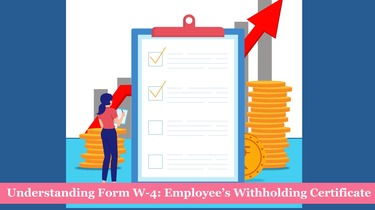 Understanding Form W-4: Employee’s Withholding Certificate