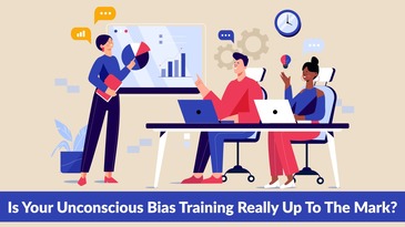 Is Your Unconscious Bias Training Really Up To The Mark?