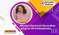 Efficient Electronic Recordkeeping for HR Professionals