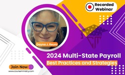 2024 Multi-State Payroll: Best Practices and Strategies