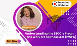 Understanding The EEOC’s Pregnant Workers Fairness Act (PWFA)