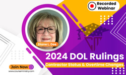 2024 DOL Rulings: Contractor Status & Overtime Changes