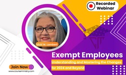 Exempt Employees: Understanding and Mastering the Changes for 2024 and Beyond