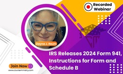 IRS Releases 2024 Form 941, Instructions for Form and Schedule B