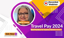 Travel Pay 2024: Best Practices for Expense Reimbursement