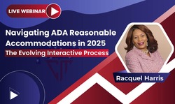 Navigating ADA Reasonable Accommodations in 2025: The Evolving Interactive Process