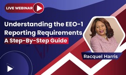 Understanding the EEO-1 Reporting Requirements: A Step-By-Step Guide